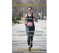 Beyond The Boylston Line: A Memoir of Breaking, Becoming, and Running Toward Myself