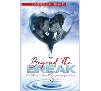 Beyond the Break: A Mother's & Daughter's Journey of Healing