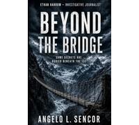 BEYOND THE BRIDGE: SOME SECRETS ARE BURIED BENEATH THE ICE