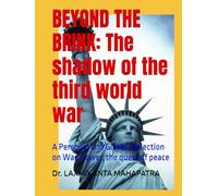 BEYOND THE BRINK: The shadow of the third world war: A Personal and Global Reflection on War, Power, the quest of peace