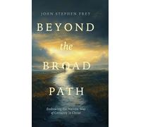 Beyond the Broad Path: Embracing the Narrow Way of Certainty in Christ