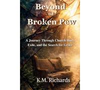 Beyond the Broken Pew: A Journey Through Church Hurt, Exile, and the Search for Grace