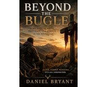 Beyond the Bugle: God Must Be an Elk Hunter: 18