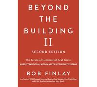Beyond the Building II: The Future of Commercial Real Estate: Where Traditional Wisdom Meets Intelligent Systems