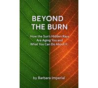 Beyond the Burn: How the Sun's Hidden Rays Are Aging You and What You Can Do About It