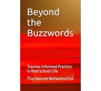 Beyond the Buzzwords: Trauma-Informed Practice in Real School Life
