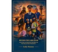Beyond the Cabin Door: The Hidden World of Aviation and Cabin Crew Insights, Lessons, and Advice That Will Save You Time, Money, and Years of Experience: aviation and The staff of Aviation