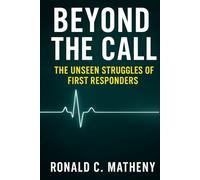 Beyond the Call: The Unseen Struggles of First Responders