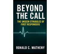 Beyond the Call: The Unseen Struggles of First Responders
