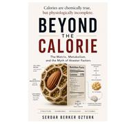 Beyond the Calorie: The Matrix, Metabolism, and the Myth of Atwater Factors