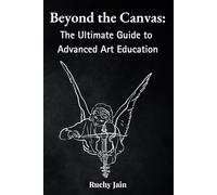 Beyond the Canvas: The Ultimate Guide to Advanced Art Education