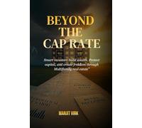 Beyond the Cap Rate: Smart investors build wealth. Protect capital, and create freedom through Multifamily real estate