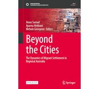 Beyond the Cities: The Dynamics of Migrant Settlement in Regional Australia (Sustainable Development Goals Series)