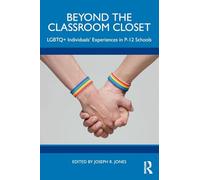 Beyond the Classroom Closet: LGBTQ+ Individuals’ Experiences in P-12 Schools