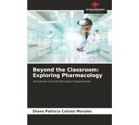 Beyond the Classroom: Exploring Pharmacology: Immersive Clinical Simulation Experiences