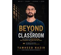 Beyond the Classroom: How Students Can Build Technology, Start Companies, and Create Their Own Future