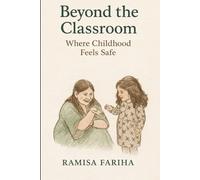 Beyond The Classroom: Where Childhood Feels Safe