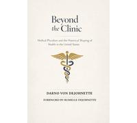 Beyond the Clinic: Medical Pluralism and the Historical Shaping of Health in the United States