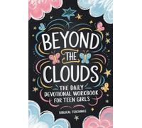 Beyond The Clouds: Prayers, Techniques, And Exercises To Help Manage Your Anxiety And Stress In Only 11 Weeks