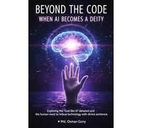 Beyond the Code: When AI Becomes a Deity: 2 (The Echo Chamber of Reality: The AI Psychosis Series)