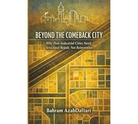 Beyond the Comeback City: Why Post-Industrial Cities Need Structural Repair, Not Reinvention