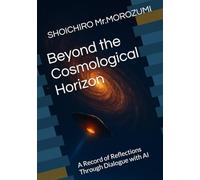 Beyond the Cosmological Horizon: A Record of Reflections Through Dialogue with AI (ZUMIMOROAcademy)