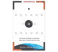 Beyond the Cosmos: What Recent Discoveries in Astrophysics Reveal about the Glory and Love of God