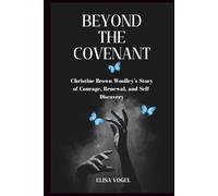 Beyond the Covenant: Christine Brown Woolley’s Story of Courage, Renewal, and Self-Discovery