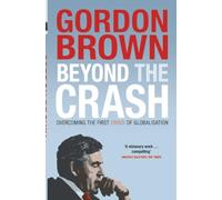 Beyond the Crash: Overcoming the First Crisis of Globalisation