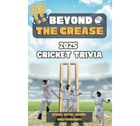Beyond the Crease: Fun Filled Cricket Trivia - Legends, Tournaments, Matches and Records