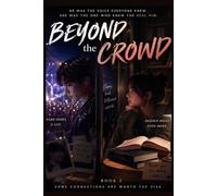 Beyond the Crowd: A Slow-Burn Teen Romance About Fame, Secrets, and the Boy Behind the Spotlight (Loved by Millions)