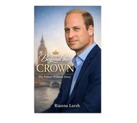 Beyond The Crown: The Prince William Story