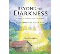 Beyond the Darkness: A Story to Heal and Paint Your Heart (Colors of the Soul)