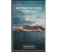 Beyond the Deck: Royal Caribbean Travel Secrets Exposed