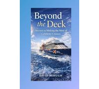 Beyond the Deck: Secrets to Making the Most of Celebrity Cruises