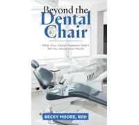 Beyond the Dental Chair: What Your Dental Hygienist Didn't Tell You About Your Mouth