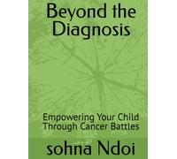 Beyond the Diagnosis: Empowering Your Child Through Cancer Battles