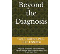 Beyond the Diagnosis: Why 60% of Veterans stay broken after therapy--and the Moral Injury framework that finally heals them