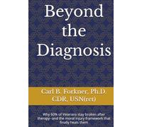 Beyond the Diagnosis: Why 60% of Veterans stay broken after therapy--and the moral injury framework that finally heals them