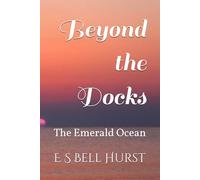 Beyond the Docks: The Emerald Ocean