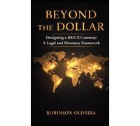 Beyond The Dollar: Designing a BRICS Currency: A Legal and Monetary Framework (Robinson Chambers)