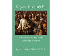 Beyond the Doubt: From Skepticism to Faith, One Step at a Time (Iron and Faith)