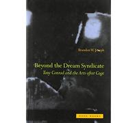 Beyond the Dream Syndicate: Tony Conrad and the Arts After Cage (Zone Books)