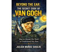 BEYOND THE EAR.: THE SECRET CODE OF VAN GOGH