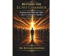 Beyond the Echo Chamber: Keeping Jesus High and Lifted Up in a Divergent Church (Hope House Legacy Series)