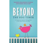 Beyond the Egg Timer: A Companion Guide for Having Babies in Your Mid-Thirties and Older