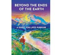 Beyond the Ends of the Earth: A Quest for Life's Purpose: 1 (Miraculous Encounters)