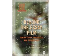 Beyond the Essay Film: Subjectivity, Textuality and Technology (Film Culture in Transition)