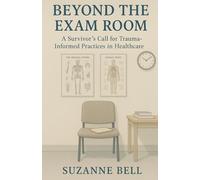 Beyond the Exam Room: A Survivor's Call for Trauma-Informed Practices in Healthcare