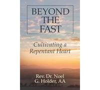 Beyond the Fast: Cultivating a Repentant Heart